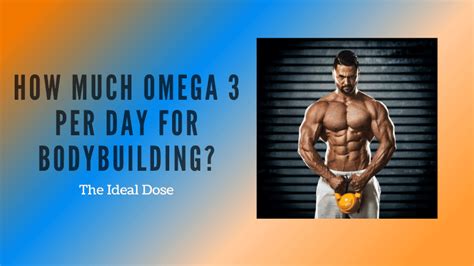 how much omega 3 per day bodybuilding|maximum omega 3 per day.